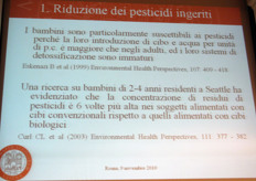 Per quanto riguarda i contaminanti chimici nel cibo, alcuni studi hanno messo in evidenza la particolare rischiosita' derivante dall'esposizione dei bambini a queste sostanze.