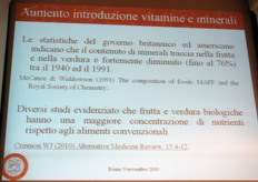 Secondo alcuni studi, dall'era della nascita dell'agricoltura intensiva, l'apporto nutrizionale di frutta e verdura e' notevolmente diminuito, mentre ci sarebbero risultanze circa una maggiore concentrazione di nutrienti in prodotti ortofrutticoli da agricoltura biologica.